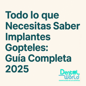 Todo lo que Necesitas Saber Sobre Implantes Dentales: Guía Completa 2025
